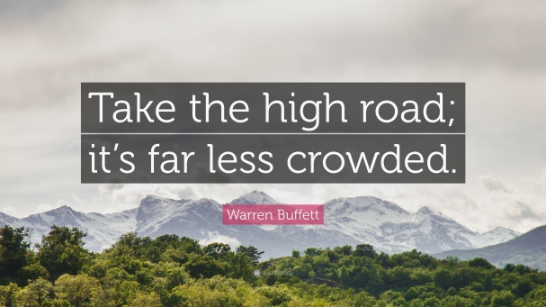 119386-Warren-Buffett-Quote-Take-the-high-road-it-s-far-less-crowded